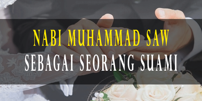 Agar Jadi Suami Idaman, Contohlah Nabi Muhammad SAW – Waspada Online